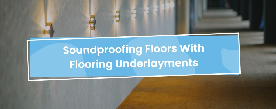 Soundproofing floors underlayment