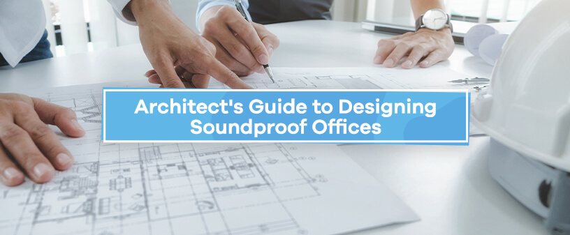 Architect's Guide to Designing Soundproof Offices