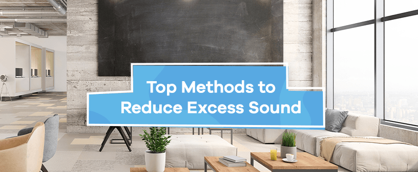 Top Methods to Reduce Excess Sound