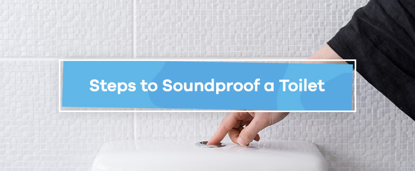 Steps to Soundproof a Toilet