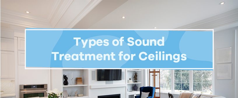 Types of Sound Treatment for Ceilings