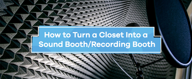 How to Turn a Closet Into a Sound Booth/Recording Booth