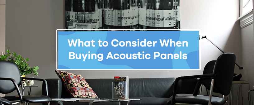 What to Consider When Buying Acoustic Panels