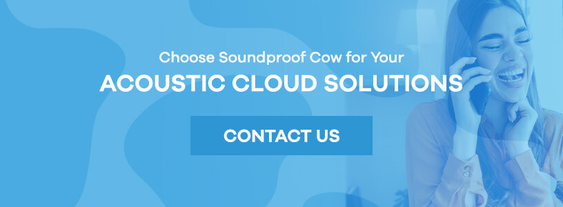 Choose Soundproof Cow for Your Acoustic Cloud Solutions