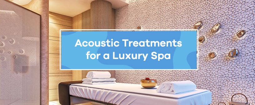 acoustic treatments for luxury spa