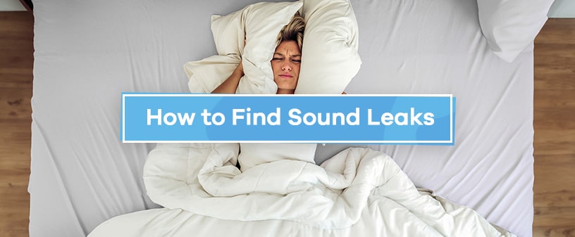 How to Find Sound Leaks