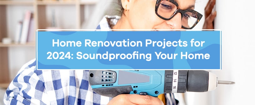 home renovation projects - soundproofing