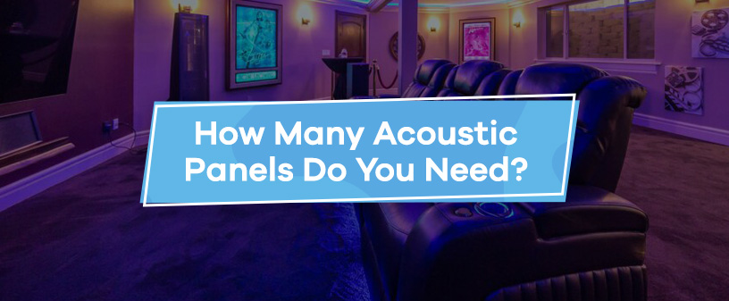 How Many Acoustic Panels Do You Need?
