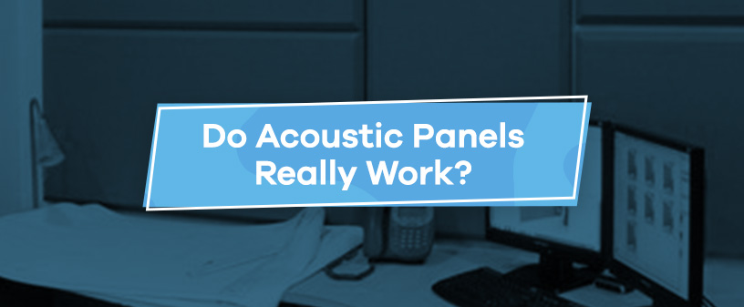 Do Acoustic Panels Really Work?