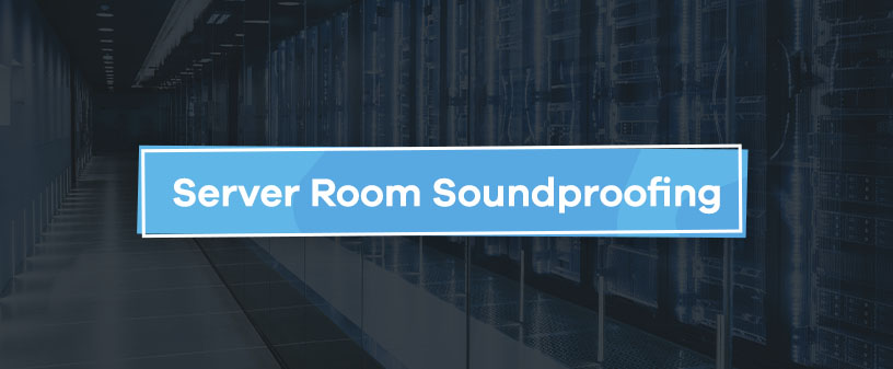 Server Room Soundproofing