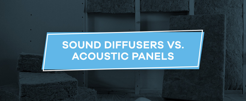 Sound Diffusers vs. Acoustic Panels