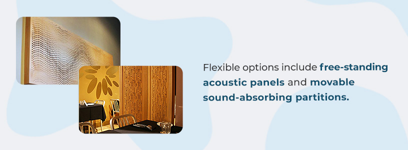 Flexible options include free-standing acoustic panels and movable sound-absorbing partitions